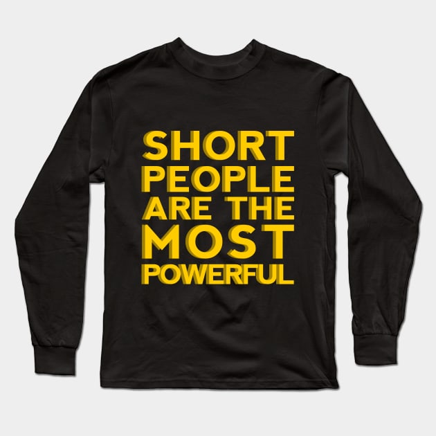 Short People are the Most Powerful Long Sleeve T-Shirt by giovanniiiii